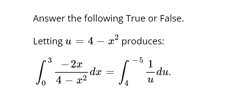 Letting u = 4 − x 2 produces: ∫ 3 0 − 2 x 4 − x 2 d x = ∫ − 5 4 1 u d u .